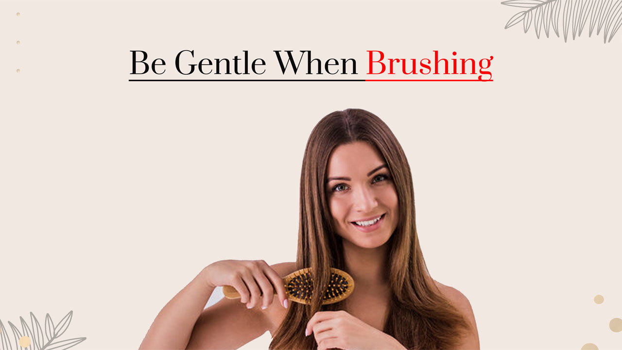 Be Gentle When Brushing