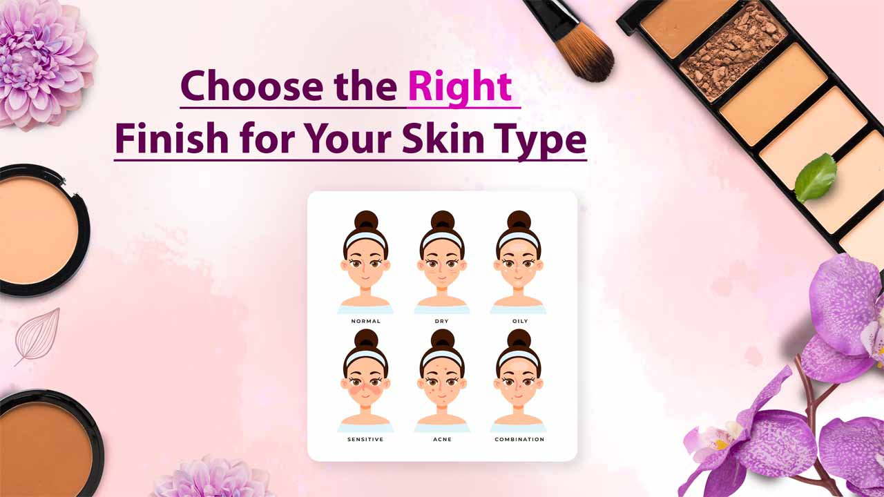 Choose the Right Finish for Your Skin Type 