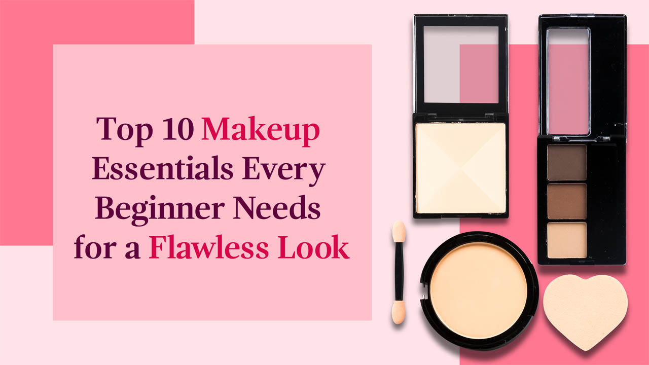 Essential Makeup Products for Beginners to Achieve a Flawless Look