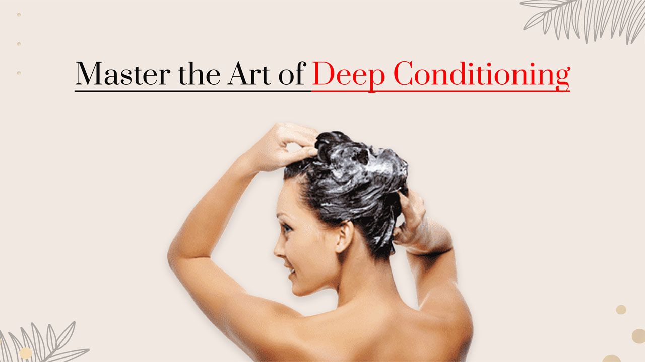 Master the Art of Deep Conditioning