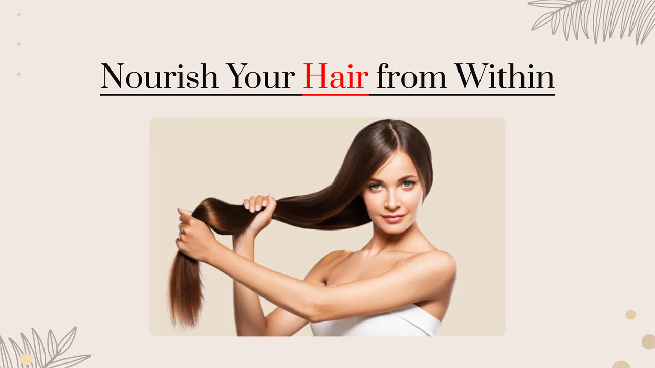 Nourish Your Hair from Within