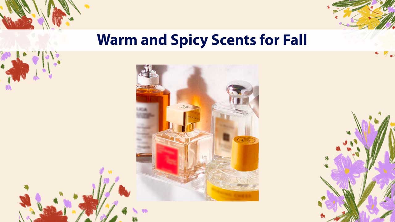Warm and Spicy Scents for Fall 